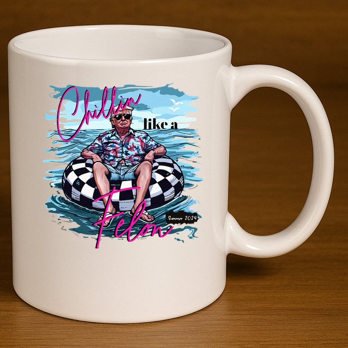Chillin Like A Felon Trump For President 2024 11oz C Handle Ceramic Mug