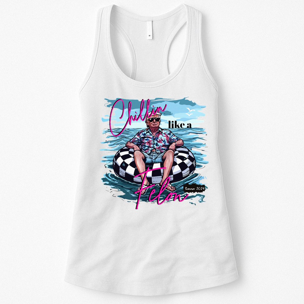 Chillin Like A Felon Trump For President 2024 Womens Tank Top