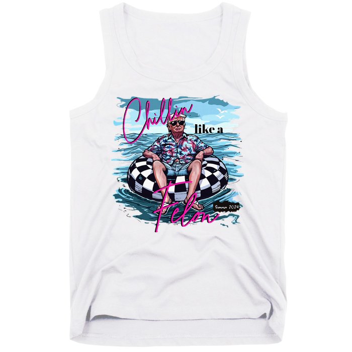 Chillin Like A Felon Trump For President 2024 Tank Top