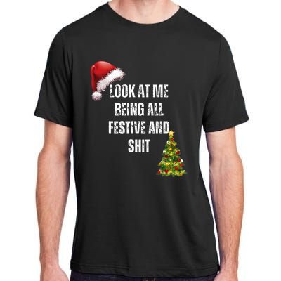 Christmas Look At Me Being All Festive And Shit Adult ChromaSoft Performance T-Shirt