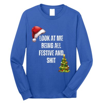 Christmas Look At Me Being All Festive And Shit Long Sleeve Shirt