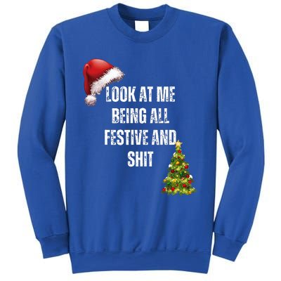 Christmas Look At Me Being All Festive And Shit Sweatshirt