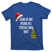 Christmas Look At Me Being All Festive And Shit T-Shirt