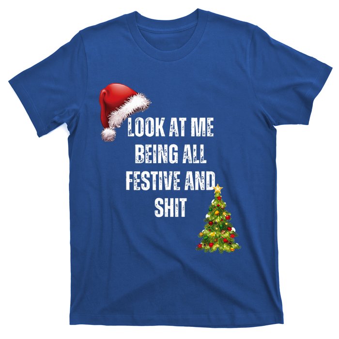 Christmas Look At Me Being All Festive And Shit T-Shirt