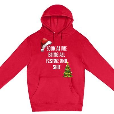 Christmas Look At Me Being All Festive And Shit Premium Pullover Hoodie