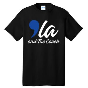 Comma La And The Coach 2024 Tall T-Shirt