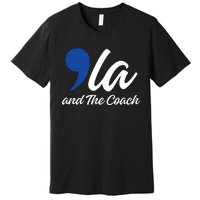 Comma La And The Coach 2024 Premium T-Shirt