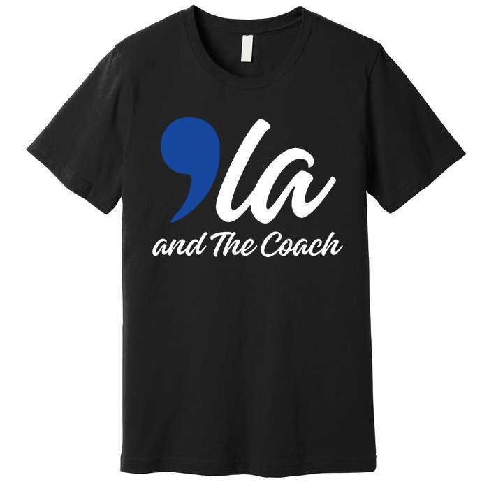 Comma La And The Coach 2024 Premium T-Shirt