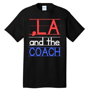 Comma La And The Coach Harris Walz 2024 Educators Tall T-Shirt