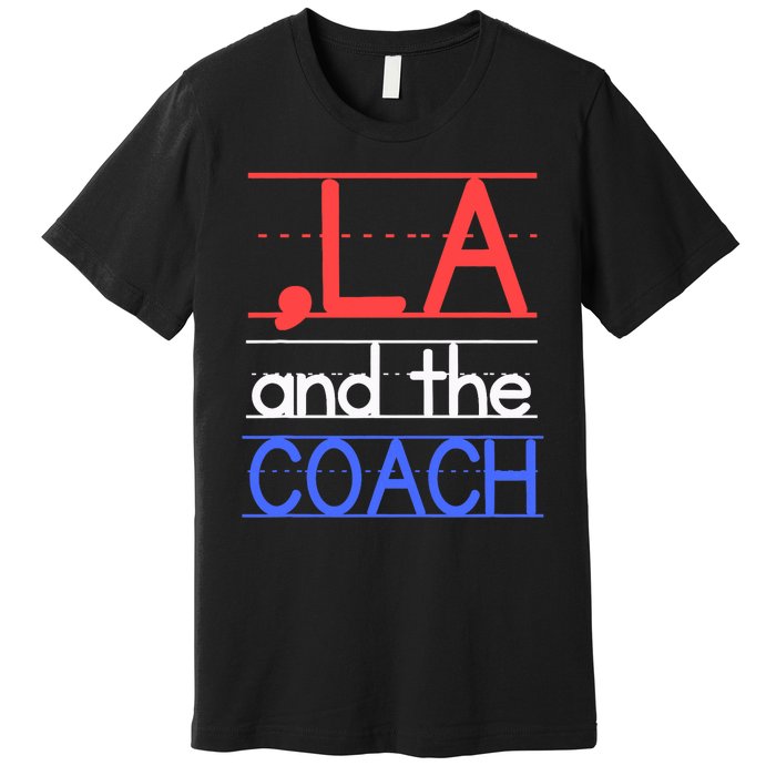 Comma La And The Coach Harris Walz 2024 Educators Premium T-Shirt