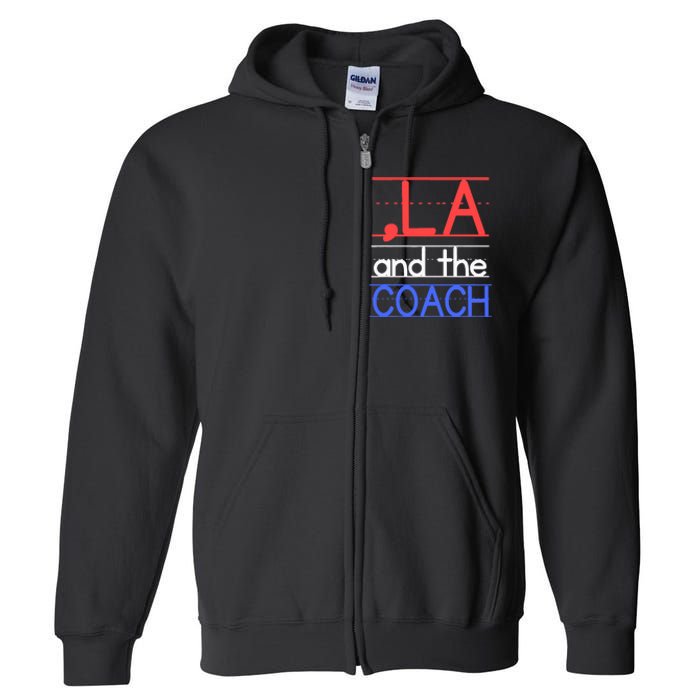 Comma La And The Coach Harris Walz 2024 Educators Full Zip Hoodie