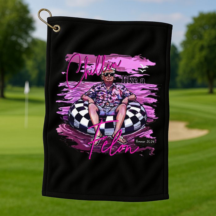 Chillin Like A Felon Retro Summer Pink Funny Trump 2024 Gift Golf Towel