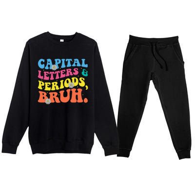 Capital Letters And Periods Bruh Funny Bruh Teacher  Premium Crewneck Sweatsuit Set