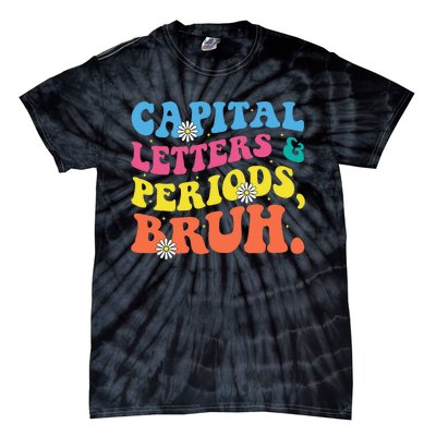 Capital Letters And Periods Bruh Funny Bruh Teacher  Tie-Dye T-Shirt