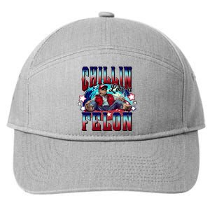 Chillin Like A Felon Trump President 2024 Take America Back 7-Panel Snapback Hat