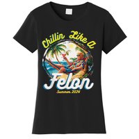 Chillin Like A Felon Summer 2024 Women's T-Shirt