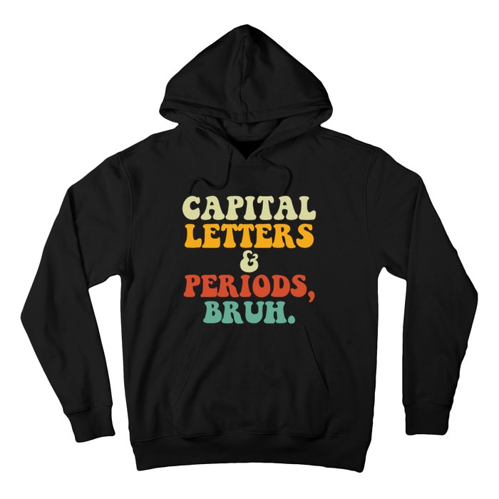 Capital Letters And Periods Bruh Ela Teacher Funny Hoodie