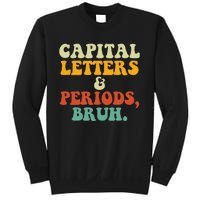 Capital Letters And Periods Bruh Ela Teacher Funny Sweatshirt