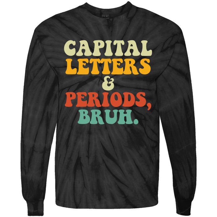 Capital Letters And Periods Bruh Ela Teacher Funny Tie-Dye Long Sleeve Shirt