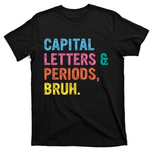 Capital Letters And Periods Bruh Ela Teacher Funny T-Shirt