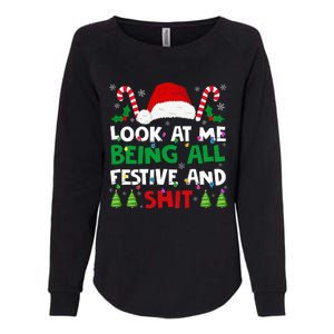 Christmas Look At Me Being All Festive And Shits Humorous Womens California Wash Sweatshirt