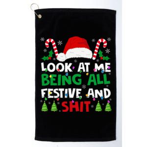 Christmas Look At Me Being All Festive And Shits Humorous Platinum Collection Golf Towel