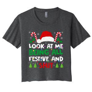 Christmas Look At Me Being All Festive And Shits Humorous Women's Crop Top Tee