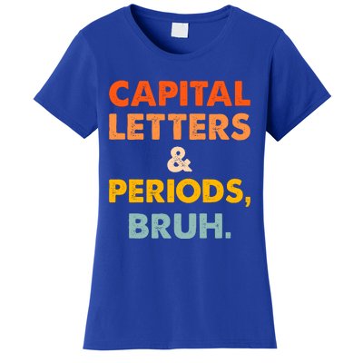 Capital Letters And Periods Bruh Ela Teacher Funny Women's T-Shirt