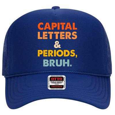 Capital Letters And Periods Bruh Ela Teacher Funny High Crown Mesh Back Trucker Hat