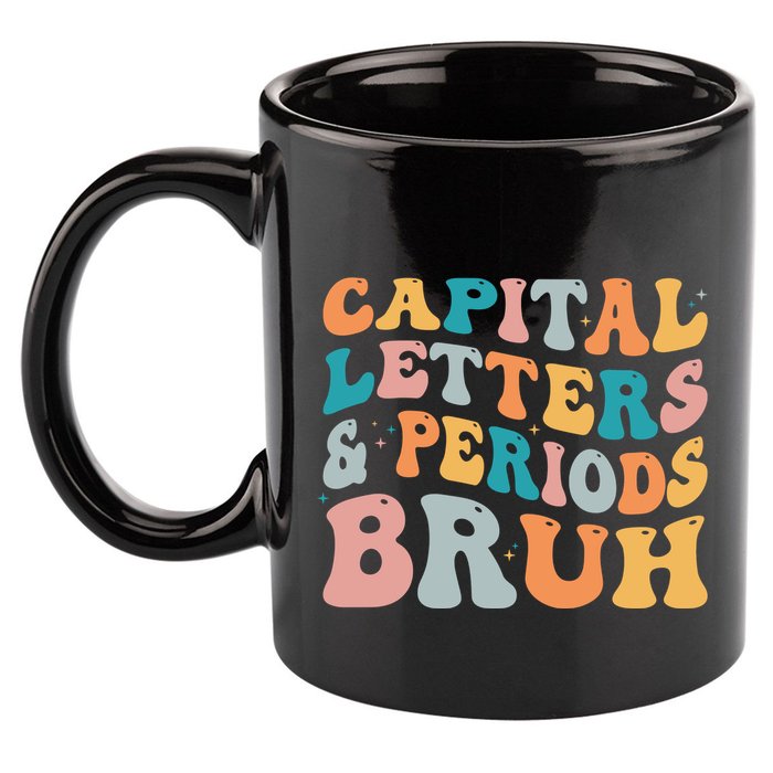 Capital Letters And Periods Bruh Ela Teacher Funny 11oz C Handle Ceramic Mug