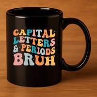 Capital Letters And Periods Bruh Ela Teacher Funny 11oz C Handle Ceramic Mug