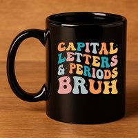 Capital Letters And Periods Bruh Ela Teacher Funny 11oz C Handle Ceramic Mug