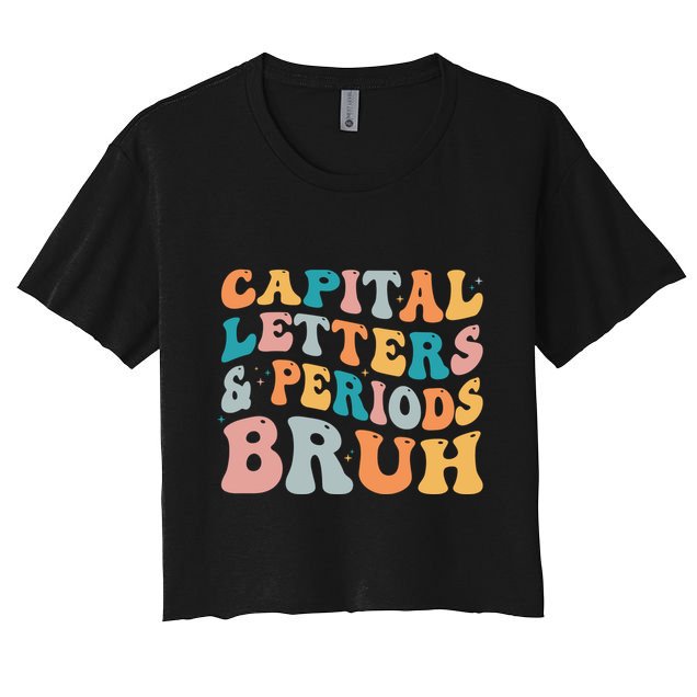 Capital Letters And Periods Bruh Ela Teacher Funny Crop Top