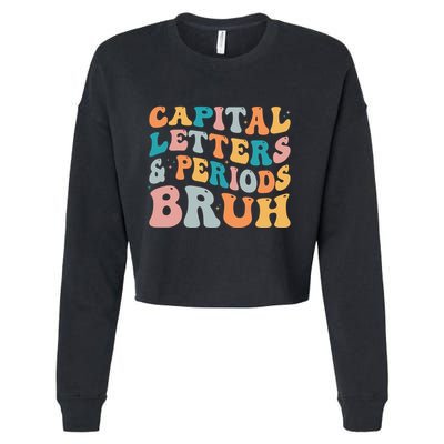 Capital Letters And Periods Bruh Ela Teacher Funny Cropped Pullover Crew