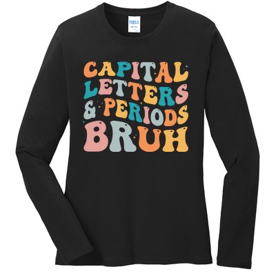 Capital Letters And Periods Bruh Ela Teacher Funny Ladies Long Sleeve Shirt