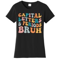 Capital Letters And Periods Bruh Ela Teacher Funny Women's T-Shirt