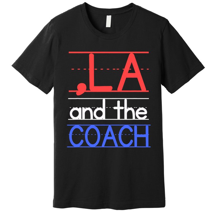 Comma La And The Coach Harris Walz 2024 Educators Premium T-Shirt