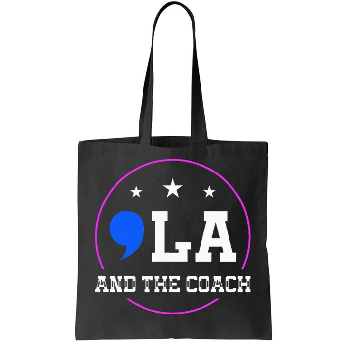 Comma La And The Coach Kamala Harris & Tim Walz Tote Bag