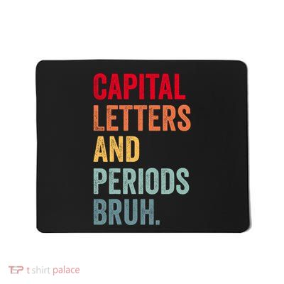 Capital Letters And Periods Bruh Ela Teacher Cute Mousepad