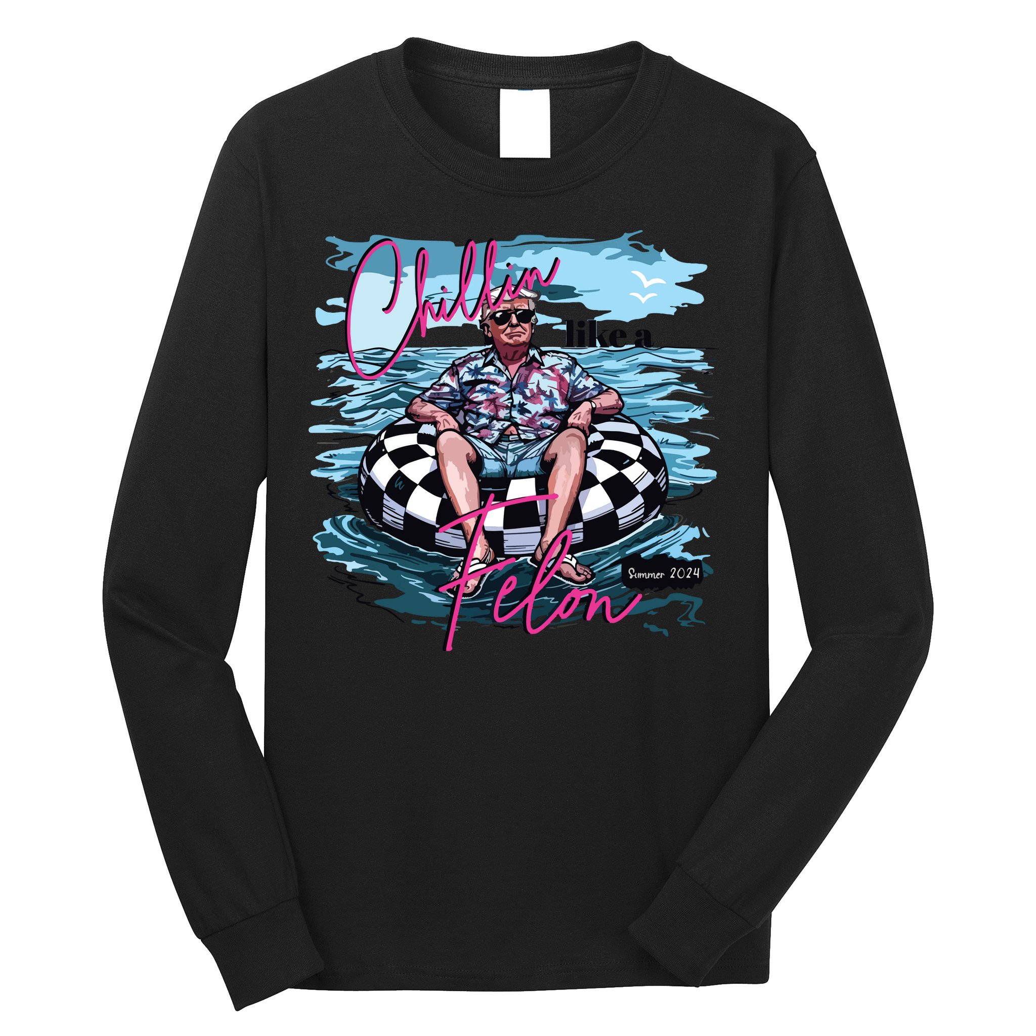 Chillin Like A Felon Funny Trump Trump Summer 2024 Long Sleeve Shirt