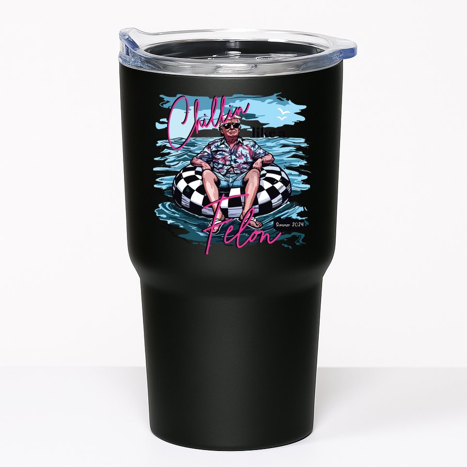 Chillin Like A Felon Funny Trump Trump Summer 2024 Tumbler