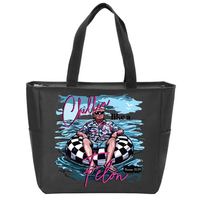 Chillin Like A Felon Funny Trump Trump Summer 2024 Zip Tote Bag