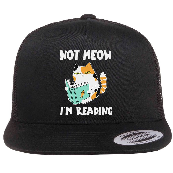 Cat Lover And Love Reading Not Meow IM Reading Cat & Book Flat Bill Trucker Hat