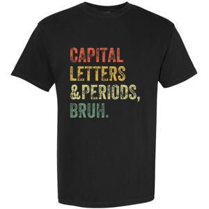 Capital Letters and Periods Bruh Bruh Teacher Funny Garment-Dyed Heavyweight T-Shirt