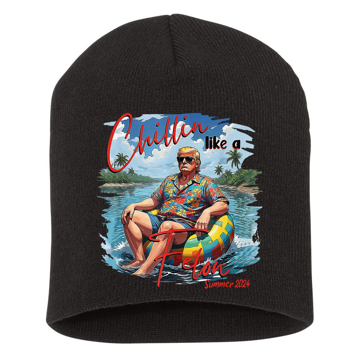 Chillin Like A Felon Summer 2024 Short Acrylic Beanie