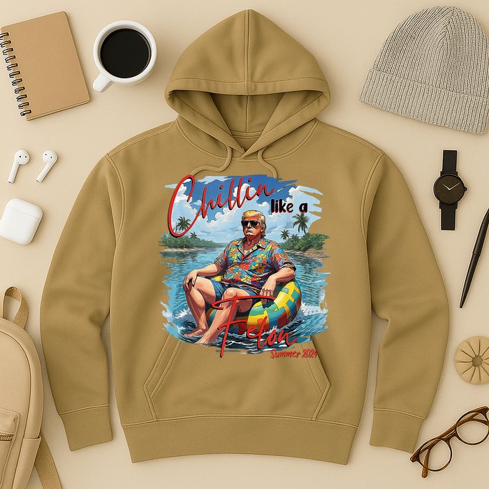 Chillin Like A Felon Summer 2024 Hoodie