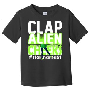 Clap Alien Cheeks Storm Area 51 Toddler T-Shirt