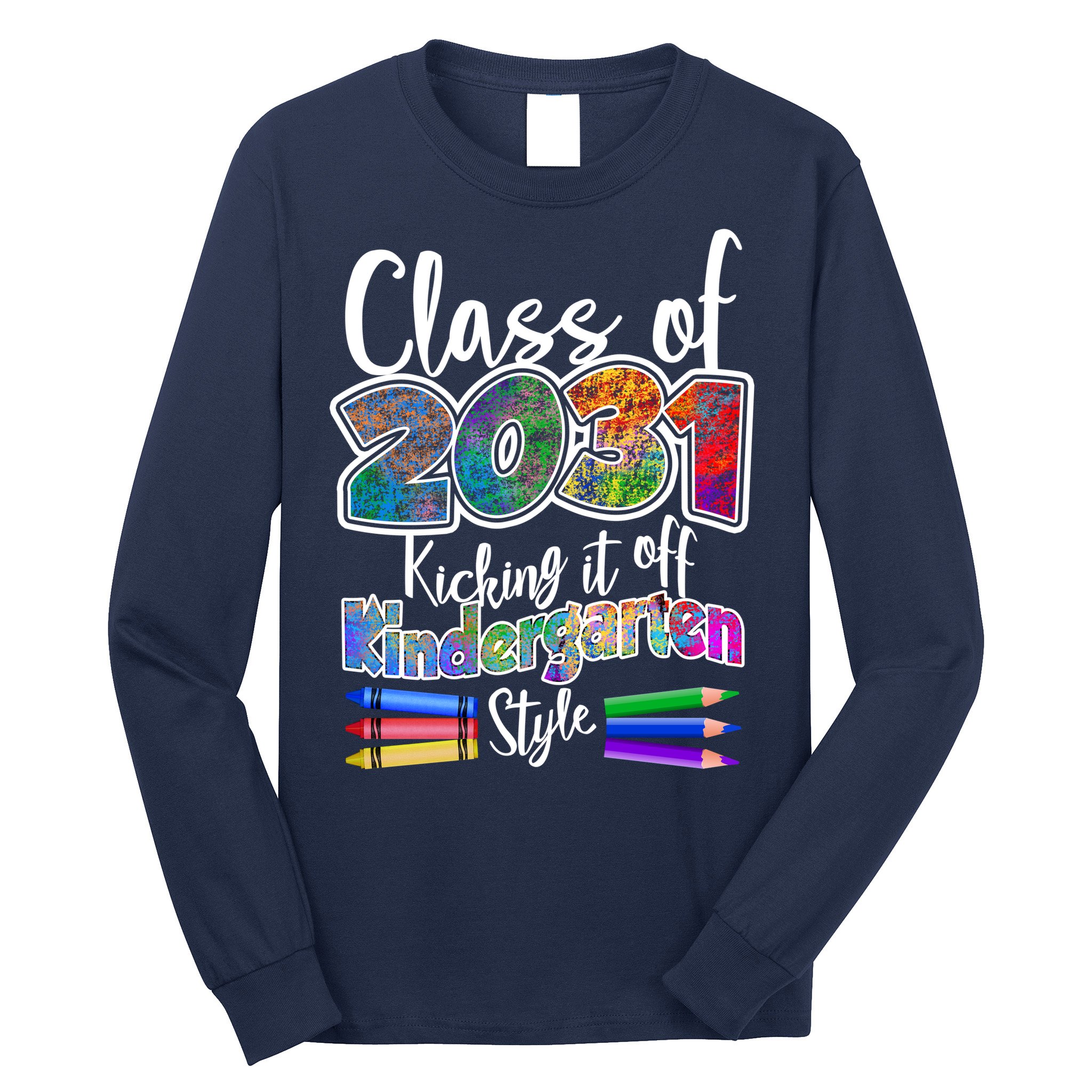 Class Of 2031 Kicking It Off Kindergarten Style Long Sleeve Shirt