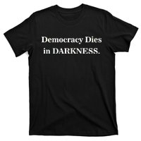 Classy News Democracy Dies in Darkness T-Shirt