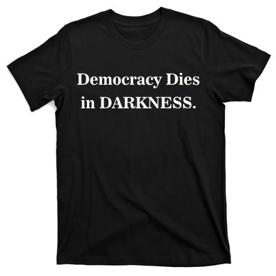 Classy News Democracy Dies in Darkness T-Shirt